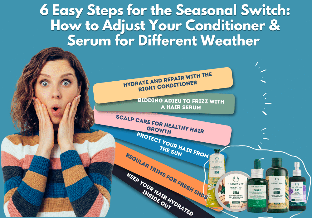 6 Easy Steps for the Seasonal Switch: How to Adjust Your Conditioner & Serum for Different Weather