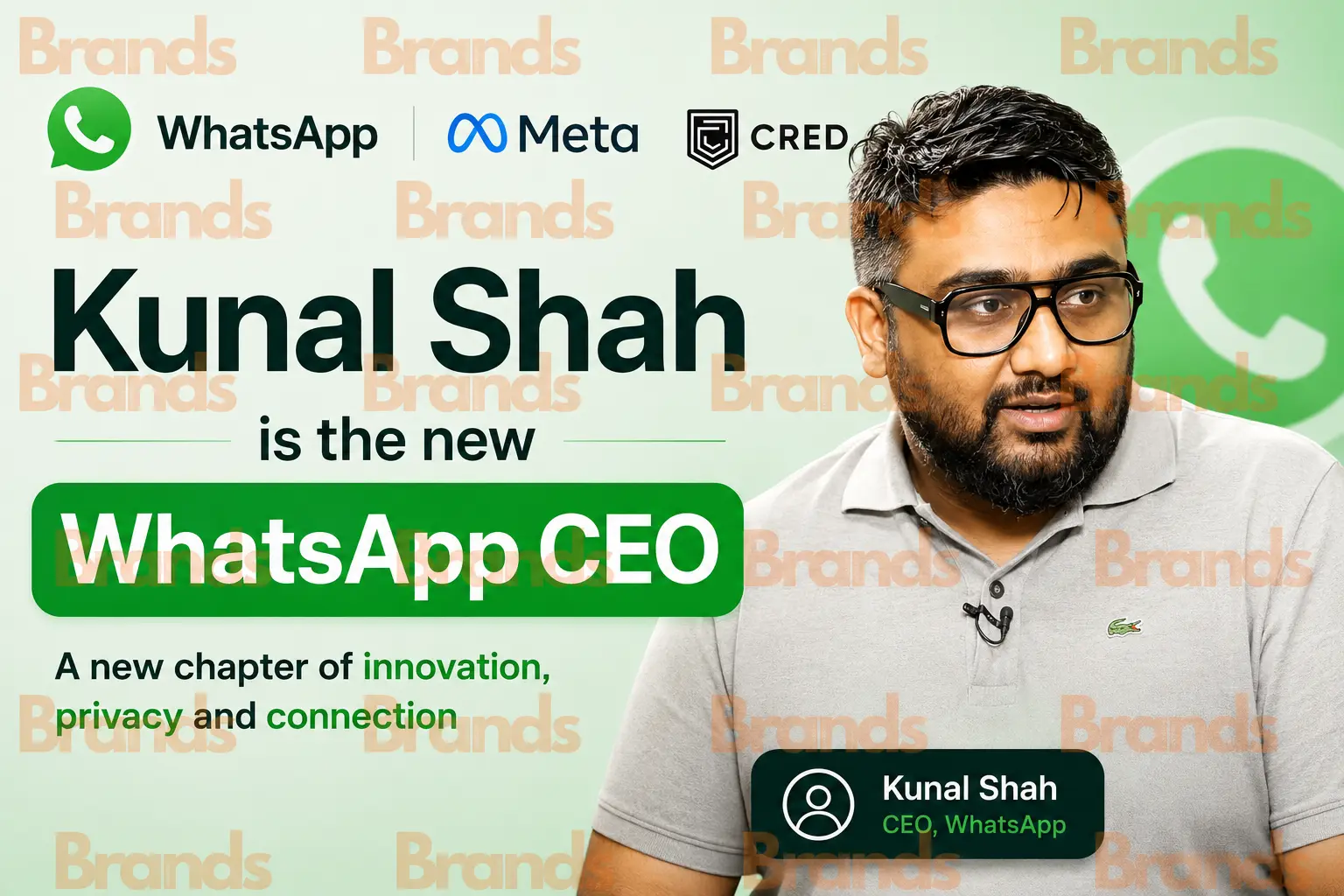 Kunal is the new Whatsapp CEO